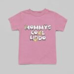 Mommy's Cool Kiddo Girls T-Shirt