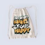 Do What Makes You Happy Drawstring bag