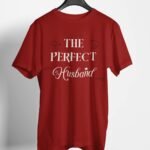 The Perfect Husband Classic Fit T-Shirt - Maroon