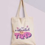 Too Motivated to be tired Tote Bag